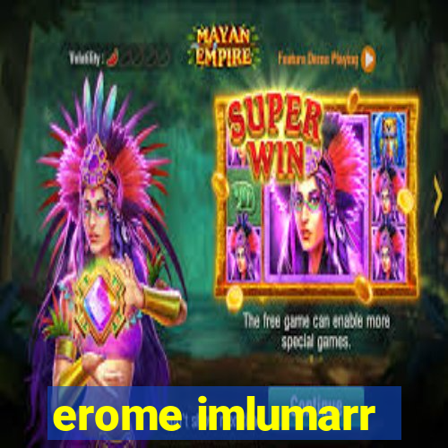 erome imlumarr
